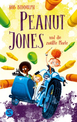 Rob Biddulph, Rob Biddulph - Peanut Jones und die zwölfte Pforte - Abenteuer mit einzigartigen Illustrationen weckt Freude an Kunst und Kreativität | Für Kinder ab 10 Jahren