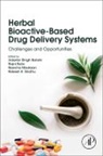 Inderbir Singh Bakshi, Rajni Bala, Bala Rajni, Reecha Madaan, Rakesh K. Sindhu - Herbal Bioactive-Based Drug Delivery Systems