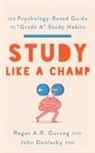 John Dunlosky, Regan A R Gurung, Regan A. R. Gurung, Regan A. R. Dunlosky Gurung - Study Like a Champ