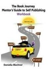 Daniella Blechner - The Book Journey Mentor's Guide to Self-Publishing Workbook