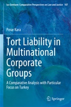 P&iquest;nar Kara, Pinar Kara - Tort Liability in Multinational Corporate Groups
