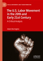 Adam Barrington - The U.S. Labor Movement in the 20th and Early 21st Century