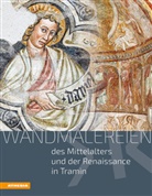 Leo Andergassen, Elisabetta Balduzzi, Dinzelbacher, Peter Dinzelbacher, Anja Grebe, G. Ulrich Großmann... - Wandmalereien des Mittelalters und der Renaissance in Tramin