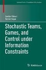 Tamer Ba¿ar, Tamer Basar, Serdar Yüksel - Stochastic Teams, Games, and Control under Information Constraints
