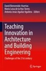 Antonio Jesús Aguilar Aguilera, David Bienvenido-Huertas, María Luisa de la Hoz-Torres, Jesús Aguilar Aguile, María Luisa de la Hoz-Torres - Teaching Innovation in Architecture and Building Engineering