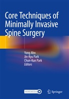 Yong Ahn, Chun-Kun Park, Jin-Kyu Park - Core Techniques of Minimally Invasive Spine Surgery