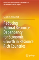 Goran M Muhamad, Goran M. Muhamad - Reducing Natural Resource Dependency for Economic Growth in Resource Rich Countries