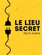 Ella N. Andria - Le lieu secret