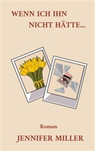 Jennifer Miller - Wenn ich ihn nicht hätte