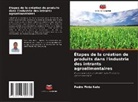 Pedro Pinto Neto - Étapes de la création de produits dans l'industrie des intrants agroalimentaires