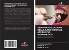 Sankar A. V. G., R. Vetha Gayathiry, Deepa N. T. - REMINERALIZZAZIONE DELLA CARIE DENTALE - APPROCCIO BIOMIMETICO