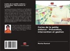 Monika Rawlani - Caries de la petite enfance - Prévention, intervention et gestion