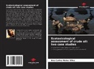 Ana Carina Matos Silva - Ecotoxicological assessment of crude oil: two case studies