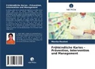Monika Rawlani - Frühkindliche Karies - Prävention, Intervention und Management