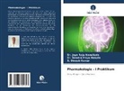 K, S. Dinesh Kumar, Dr Keerthi Priya Mekala, Dr. Keerthi Priya Mekala, Keerthi Priya Mekala, Dr Jaya Raju Nandikola... - Pharmakologie - I Praktikum