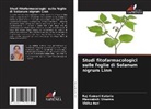 Vidhu Aeri, Raj Kumari Kataria, Meenakshi Sharma - Studi fitofarmacologici sulle foglie di Solanum nigrum Linn