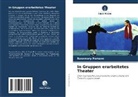 Rosemary Parsons - In Gruppen erarbeitetes Theater