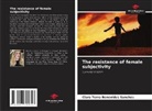 Clara Terra Benevides Sanches - The resistance of female subjectivity
