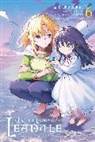 Ceez Ceez, Tenmaso Ceez, Leighann Harvey, Suzukaze Ryo, Dashio Tsukimi - In the Land of Leadale, Vol. 6 (manga)