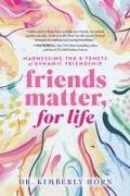 Horn - Friends Matter, for Life: Harnessing the 8 Tenets of Dynamic Friendship