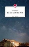 Lena Behrends - Bis ans Ende der Welt. Life is a Story - story.one