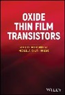 Hideo Hosono, Hosono Hideo, Jin Jang, Jang Jin, Yue Kuo, Yue (National Yang Ming Chiao Tung University Kuo... - Oxide Thin Film Transistors