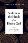 Jeffery M Leonard - Seekers in the Hands of an Elusive God