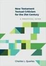 Charles L Quarles - New Testament Textual Criticism for the 21st Century