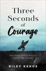 Riley Kehoe - Three Seconds of Courage