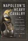 Paul L Dawson - Napoleon’s Heavy Cavalry