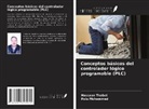 Pola Mohammed, Hassaan Thabet - Conceptos básicos del controlador lógico programable (PLC)