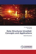 M. Padmaja, M. Lakshmi Prasad - Data Structures Unveiled: Concepts and Applications