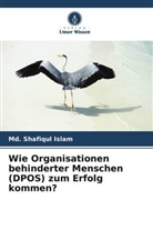 Md Shafiqul Islam, Md. Shafiqul Islam - Wie Organisationen behinderter Menschen (DPOS) zum Erfolg kommen?