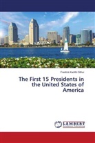Fredrick Kariithi Githui - The First 15 Presidents in the United States of America