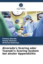 Pankaj Gharde, Hrituraj Rohariya, Anoop Sharma - Alvorado's Scoring oder Tzanaki's Scoring System bei akuter Appendizitis