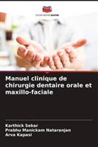 Arva Kapasi, Prabhu Manickam Nataranjan, Karthick Sekar - Manuel clinique de chirurgie dentaire orale et maxillo-faciale