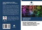 Anand Keshari, Samiksha Saxena, Vishal Srivashtav - Grüne Synthese von Silber-Nanopartikeln mit Catharanthus Roseus