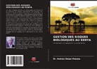 Andrew Oduor Muruka, Dr. Andrew Oduor Muruka - GESTION DES RISQUES BIOLOGIQUES AU KENYA