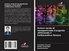 Anand Keshari, Samiksha Saxena, Vishal Srivashtav - Sintesi verde di nanoparticelle d'argento utilizzando il Catharanthus Roseus