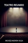 Moisés Morán Vega - Teatro reunido