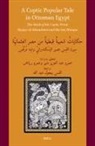 Amr Abdelaziz Moneer, Umar Ryad - A Coptic Popular Tale in Ottoman Egypt: The S&#299;rah of the Coptic Priest Nu&#7779;ayr Al-Iskandr&#257;n&#299; And His Son Murqus