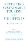 Eylla Laire M Gutierrez, Eylla Laire M. (Asian Institute of Management - Dr. Andrew L. Tan Center for Tourism Gutierrez, John Paolo R Rivera, John Paolo R. (Asian Institute of Management - Dr. Andrew L. Tan Center for Tourism Rivera, Fernando Martin Y Roxas, Fernando Martin Y. (National Power Corporation Roxas - Revisiting Sustainable Tourism in the Philippines