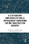 Clinton Aigbavboa, John Aliu, Wellington Thwala - A 21st Century Employability Skills Improvement Framework for the Construction Industry