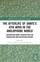 Jacob Blakesley, Blakesley Jacob, Federica Coluzzi - The Afterlife of Dante's Vita Nova in the Anglophone World