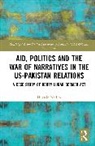 Hussain Nadim - Aid, Politics and the War of Narratives in the US-Pakistan Relations