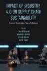 Behzad Behdani, Behzad (University of South-Eastern Norway Behdani, Aakanksha Kishore, Aakanksha (Fore School of Management Kishore, K. Mathiyazhagan, K. (Thiagarajar School of Management Mathiyazhagan... - Impact of Industry 4.0 on Supply Chain Sustainability