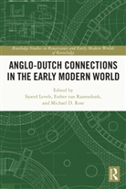 Sjoerd (University of Bristol Levelt, Sjoerd Levelt, Levelt Sjoerd, Michael D. Rose, Rose Michael D., Esther van Raamsdonk - Anglo-Dutch Connections in the Early Modern World
