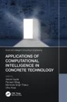 Sakshi Gupta, Gupta Sakshi, Utku Kose, Kose Utku, Parveen Sihag, Mohindra Singh Thakur - Applications of Computational Intelligence in Concrete Technology