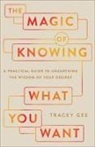 Tracey Gee - The Magic of Knowing What You Want
