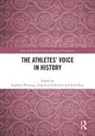 Rob Hess, Angela J. Schneider, Schneider Angela J., Stephan Wassong, Wassong Stephan - The Athletes’ Voice in History